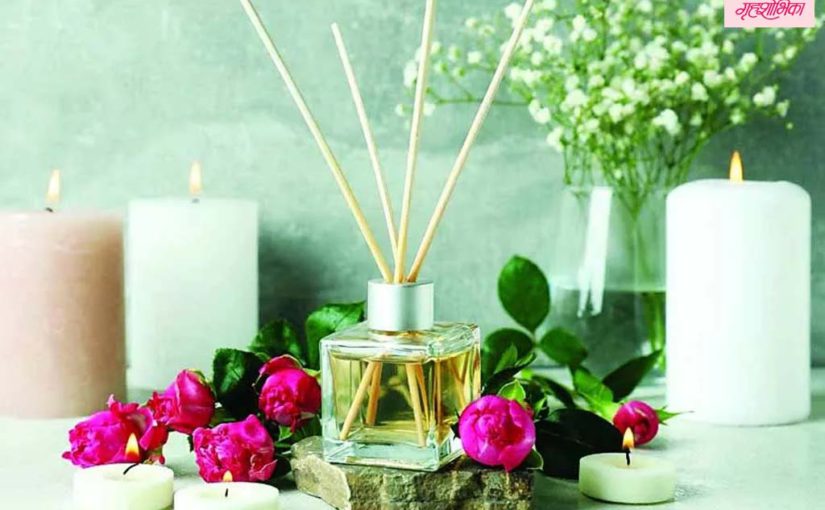 घरातील सुगंधाच्या कल्पना : तुमचे घर सुगंधाने भरा
